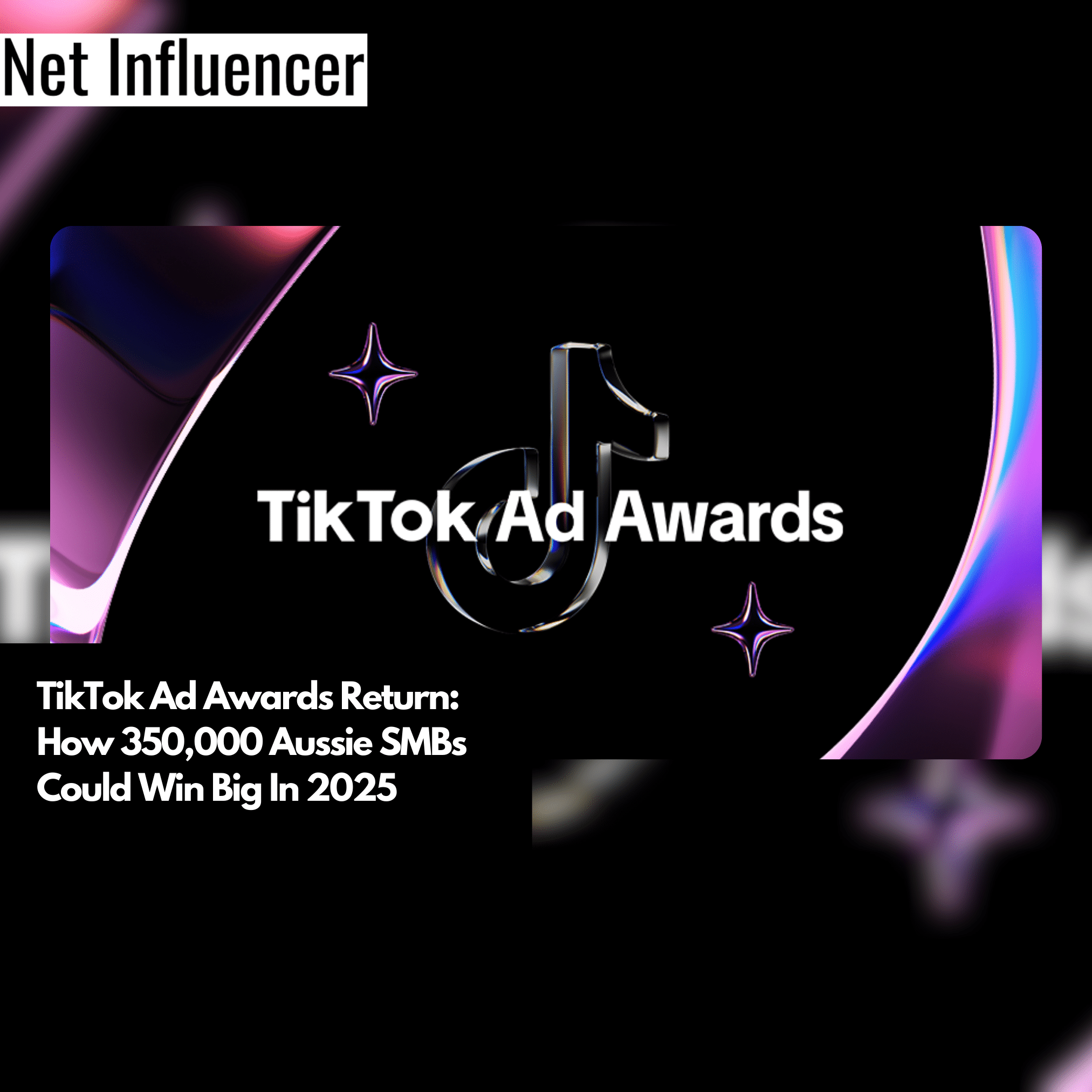 TikTok Ad Awards Return How 350,000 Aussie SMBs Could Win Big In 2025