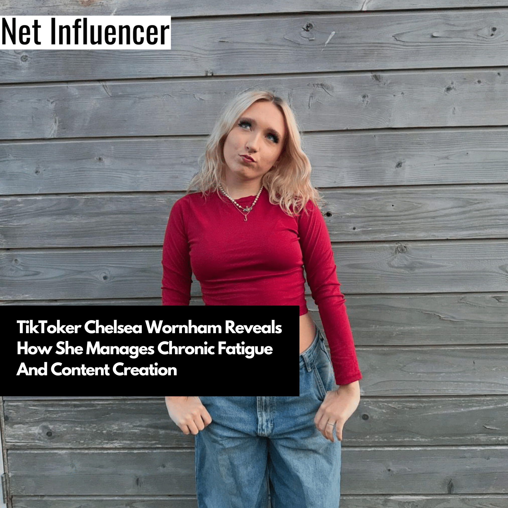 TikToker Chelsea Wornham Reveals How She Manages Chronic Fatigue And Content Creation