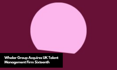 Whalar Group Acquires UK Talent Management Firm Sixteenth