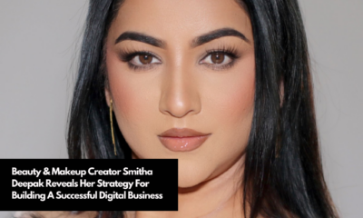 Beauty & Makeup Creator Smitha Deepak Reveals Her Strategy For Building A Successful Digital Business