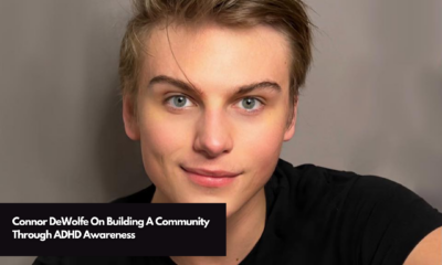 Connor DeWolfe On Building A Community Through ADHD Awareness