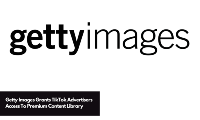 Getty Images Grants TikTok Advertisers Access To Premium Content Library