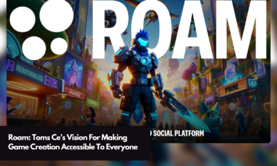 Roam Toms Ce’s Vision For Making Game Creation Accessible To Everyone