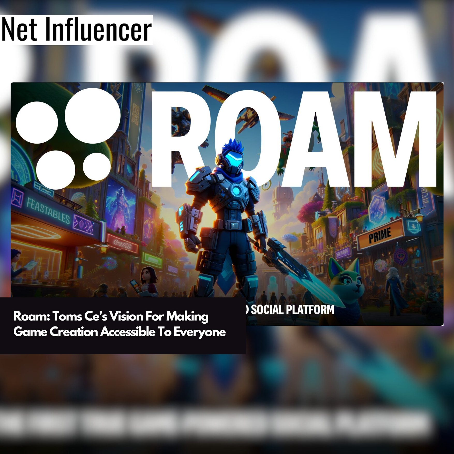 Roam Toms Ce’s Vision For Making Game Creation Accessible To Everyone