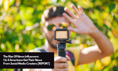 The Rise Of News Influencers 1 In 5 Americans Get Their News From Social Media Creators [REPORT]