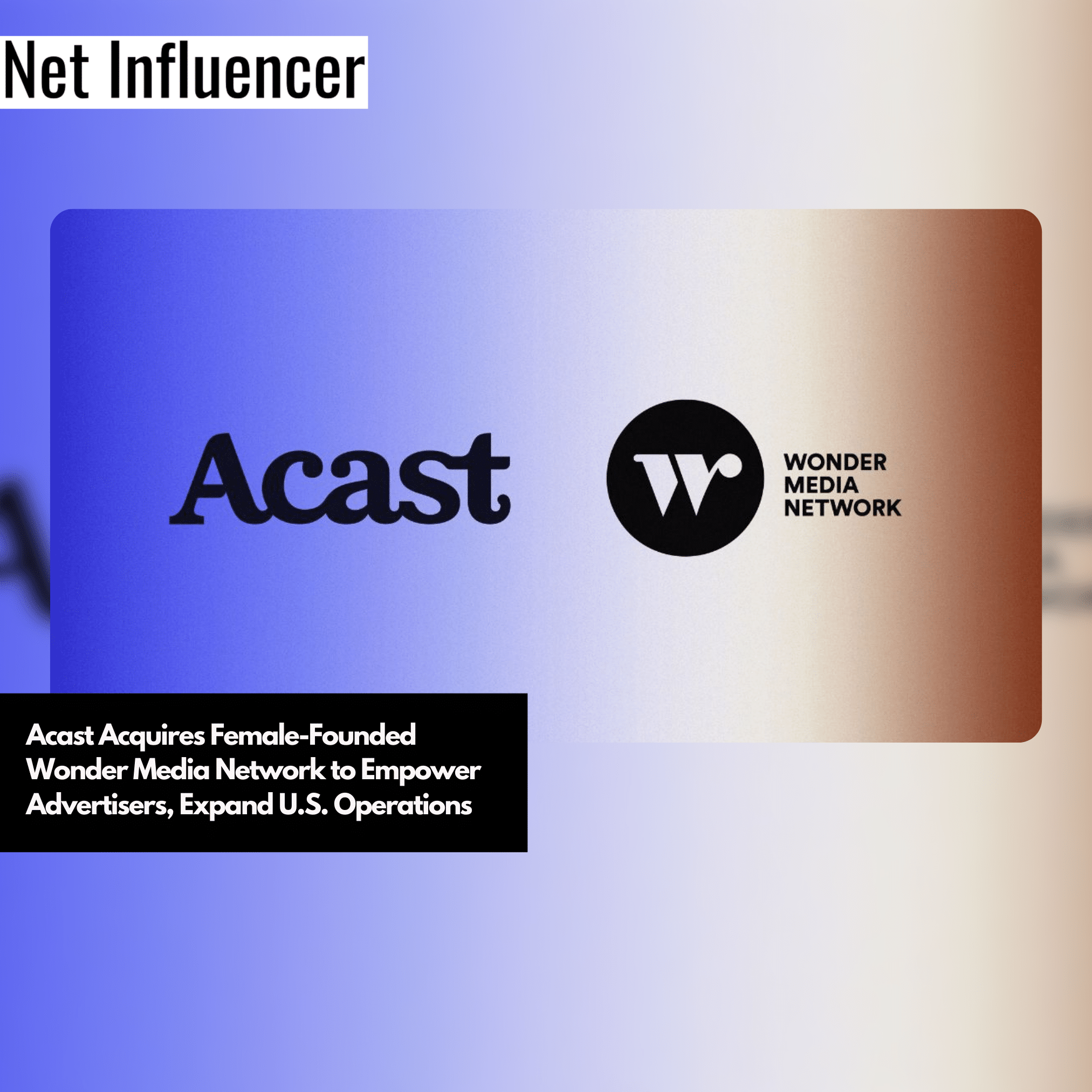 Acast Acquires Female-Founded Wonder Media Network to Empower Advertisers, Expand U.S. Operations