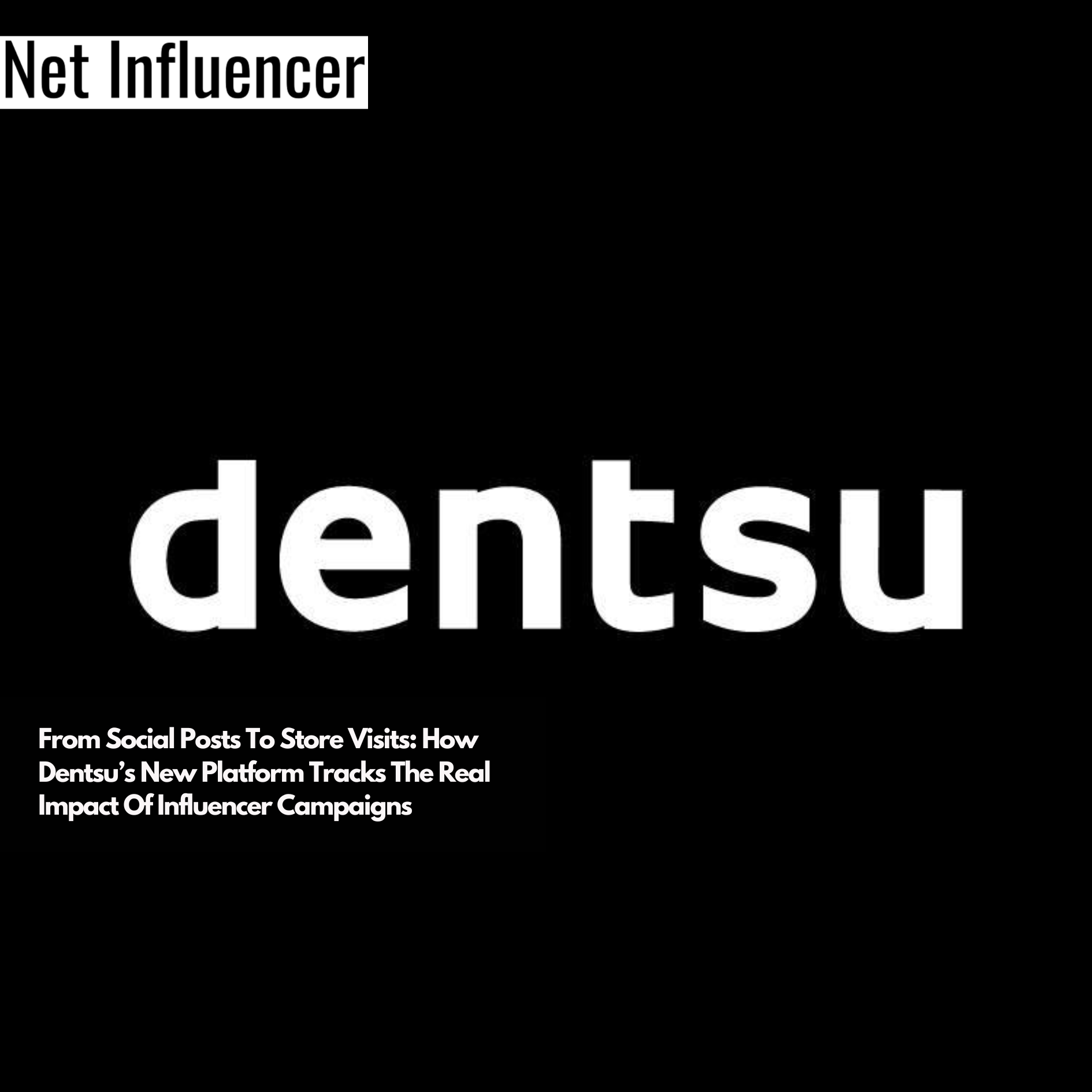 From Social Posts To Store Visits How Dentsu’s New Platform Tracks The Real Impact Of Influencer Campaigns