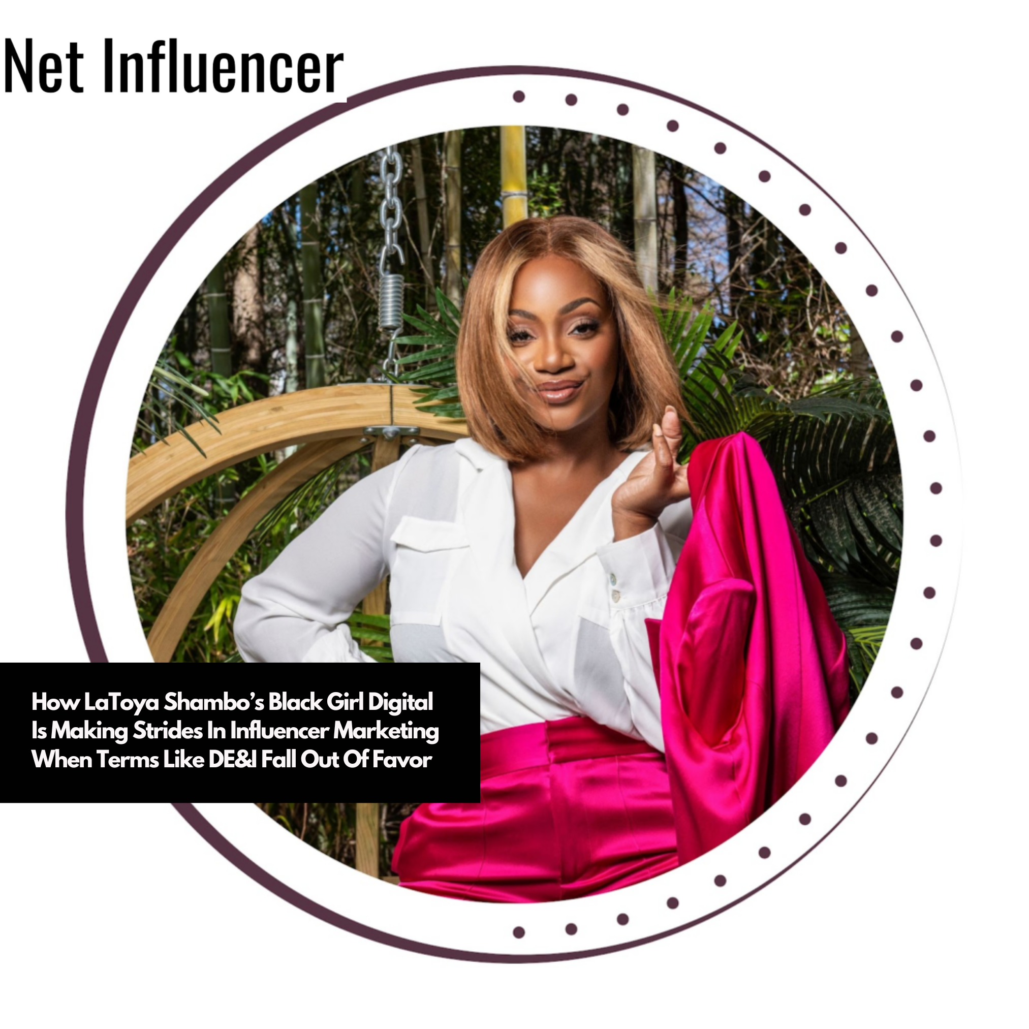 How LaToya Shambo’s Black Girl Digital Is Making Strides In Influencer Marketing When Terms Like DE&I Fall Out Of Favor