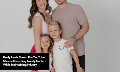 Lively Lewis Show The YouTube Channel Elevating Family Content While Maintaining Privacy