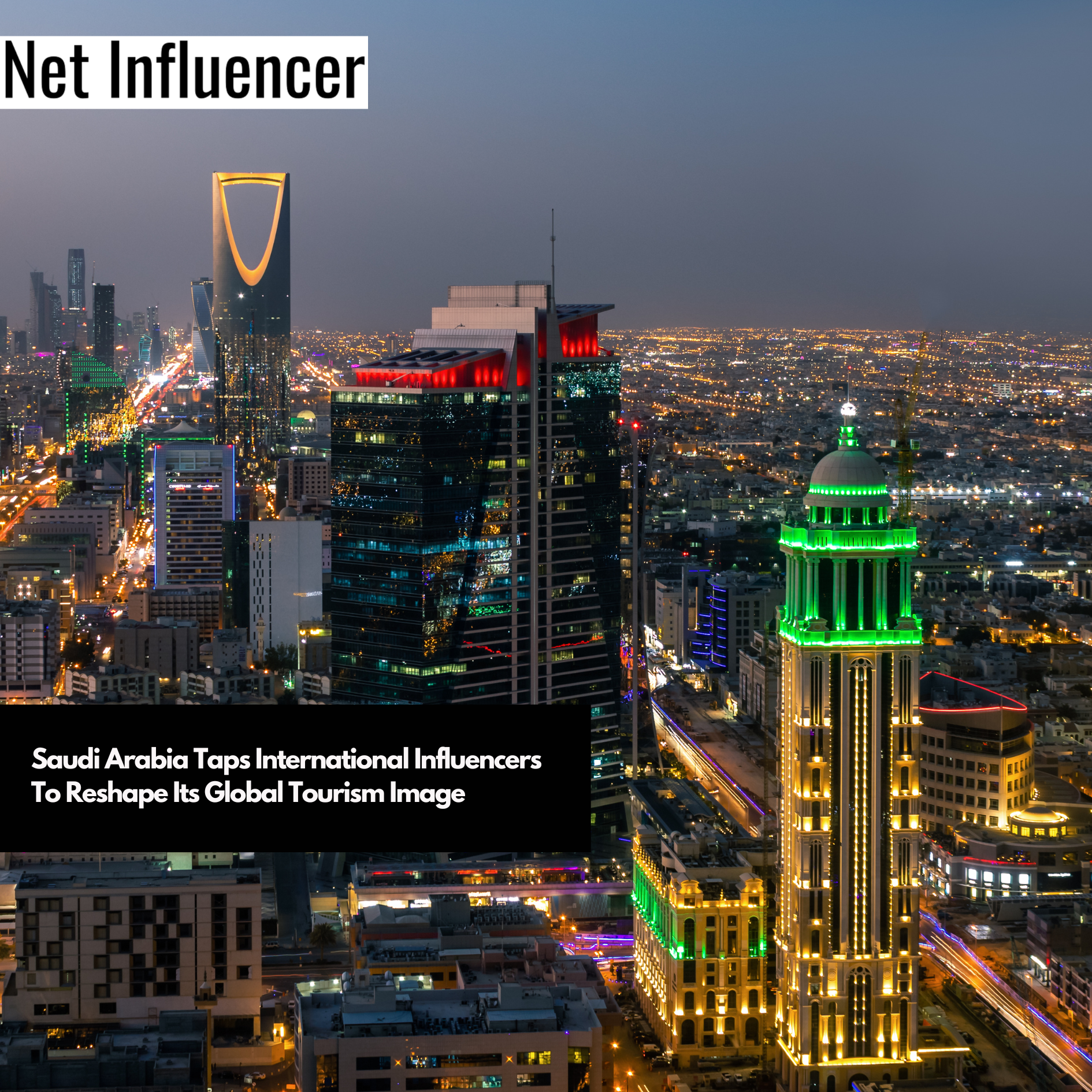 Saudi Arabia Taps International Influencers To Reshape Its Global Tourism Image