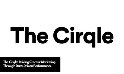 The Cirqle Driving Creator Marketing Through Data-Driven Performance