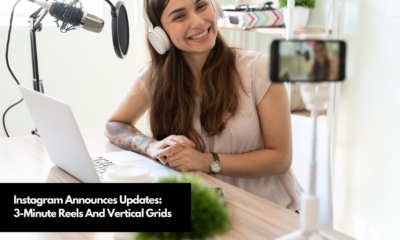 Instagram Announces Updates 3-Minute Reels And Vertical Grids