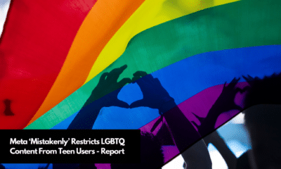 Meta ‘Mistakenly’ Restricts LGBTQ Content From Teen Users - Report