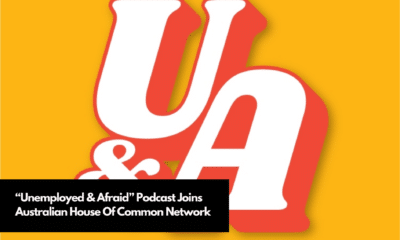 “Unemployed & Afraid” Podcast Joins Australian House Of Common Network