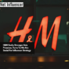 H&M Seeks Stronger Asia Presence, Turns To We Are Social For Influencer Strategy